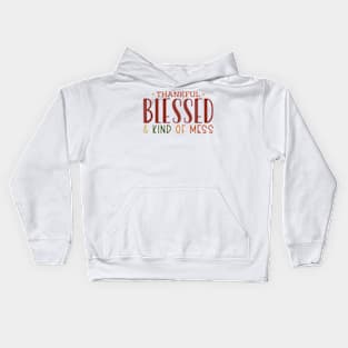 Thankful Blessed and Kind of a Mess Kids Hoodie